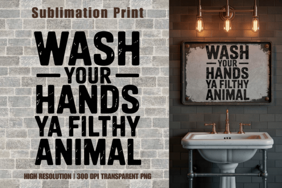 Wash Your Hands Filthy Animal PNG: A Vintage Typography Asset